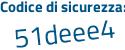 Il Codice di sicurezza è 64 continua con e1b3Z il tutto attaccato senza spazi