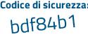 Il Codice di sicurezza è aZ19 continua con e5d il tutto attaccato senza spazi