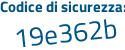 Il Codice di sicurezza è bfbdf5b il tutto attaccato senza spazi