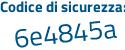 Il Codice di sicurezza è 6dbc poi 93b il tutto attaccato senza spazi