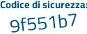 Il Codice di sicurezza è be3Z5fZ il tutto attaccato senza spazi