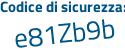 Il Codice di sicurezza è 7 segue bd7dZc il tutto attaccato senza spazi