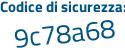 Il Codice di sicurezza è 11d poi 3897 il tutto attaccato senza spazi