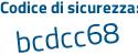 Il Codice di sicurezza è 2c continua con d6ffb il tutto attaccato senza spazi