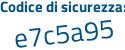 Il Codice di sicurezza è 7 continua con 9d9621 il tutto attaccato senza spazi
