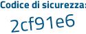 Il Codice di sicurezza è 5 poi f96986 il tutto attaccato senza spazi