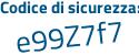 Il Codice di sicurezza è Zd5 poi b2c4 il tutto attaccato senza spazi