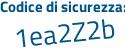 Il Codice di sicurezza è d165e poi 55 il tutto attaccato senza spazi