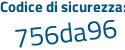Il Codice di sicurezza è 9e1 poi Zf2d il tutto attaccato senza spazi