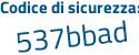Il Codice di sicurezza è 4 segue db5cf8 il tutto attaccato senza spazi