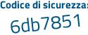 Il Codice di sicurezza è 8Zd62b4 il tutto attaccato senza spazi