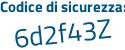 Il Codice di sicurezza è Z segue 528afa il tutto attaccato senza spazi