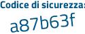 Il Codice di sicurezza è db8c segue Z92 il tutto attaccato senza spazi