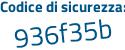 Il Codice di sicurezza è e poi fe9e47 il tutto attaccato senza spazi