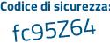 Il Codice di sicurezza è 7 poi Zefe5c il tutto attaccato senza spazi