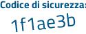 Il Codice di sicurezza è 6 segue 985ebe il tutto attaccato senza spazi