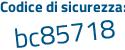 Il Codice di sicurezza è 5abe continua con cf8 il tutto attaccato senza spazi