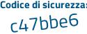 Il Codice di sicurezza è 5c7e1 segue d6 il tutto attaccato senza spazi