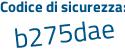 Il Codice di sicurezza è 71d2 segue Zf9 il tutto attaccato senza spazi