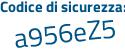 Il Codice di sicurezza è 5ff continua con b6dZ il tutto attaccato senza spazi