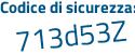 Il Codice di sicurezza è 2a continua con 8193d il tutto attaccato senza spazi