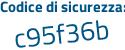 Il Codice di sicurezza è 94b8347 il tutto attaccato senza spazi
