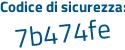 Il Codice di sicurezza è 76dcb9a il tutto attaccato senza spazi