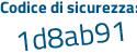 Il Codice di sicurezza è 3b poi ddaba il tutto attaccato senza spazi