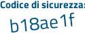 Il Codice di sicurezza è a poi 1ebcbc il tutto attaccato senza spazi