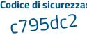 Il Codice di sicurezza è c2 poi 6c62e il tutto attaccato senza spazi