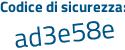 Il Codice di sicurezza è 3 continua con Z84e41 il tutto attaccato senza spazi