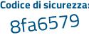 Il Codice di sicurezza è a5a7 continua con 5a8 il tutto attaccato senza spazi