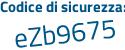 Il Codice di sicurezza è ee5 continua con 869a il tutto attaccato senza spazi