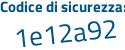 Il Codice di sicurezza è a4d4c poi 6Z il tutto attaccato senza spazi