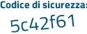 Il Codice di sicurezza è cac poi dZf5 il tutto attaccato senza spazi