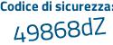 Il Codice di sicurezza è 6e7d99d il tutto attaccato senza spazi