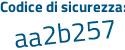 Il Codice di sicurezza è 9ZbaZ53 il tutto attaccato senza spazi