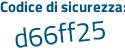 Il Codice di sicurezza è b7 segue 2ef57 il tutto attaccato senza spazi