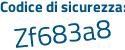 Il Codice di sicurezza è e5ZZ7c8 il tutto attaccato senza spazi