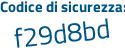 Il Codice di sicurezza è f58697a il tutto attaccato senza spazi