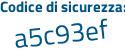 Il Codice di sicurezza è 968 continua con 5d93 il tutto attaccato senza spazi