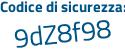 Il Codice di sicurezza è Z98 continua con ae64 il tutto attaccato senza spazi