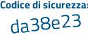 Il Codice di sicurezza è 4 poi 6eb4d8 il tutto attaccato senza spazi