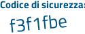 Il Codice di sicurezza è f164e poi f7 il tutto attaccato senza spazi