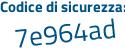 Il Codice di sicurezza è 8b586 poi 6f il tutto attaccato senza spazi