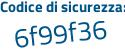 Il Codice di sicurezza è 33eZ65f il tutto attaccato senza spazi