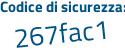 Il Codice di sicurezza è 7ea poi 1f65 il tutto attaccato senza spazi