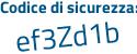 Il Codice di sicurezza è 1d63 poi Zac il tutto attaccato senza spazi