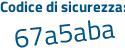 Il Codice di sicurezza è 181e poi 53a il tutto attaccato senza spazi