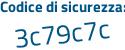 Il Codice di sicurezza è 9b5e4 continua con e4 il tutto attaccato senza spazi
